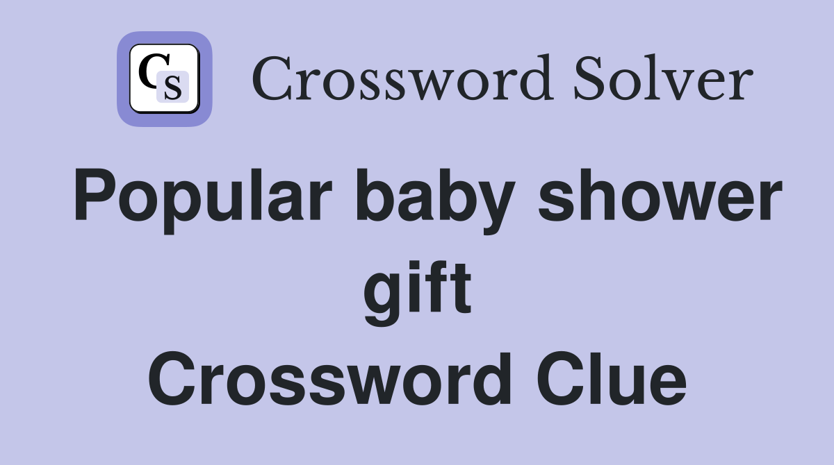 Popular baby shower gift Crossword Clue