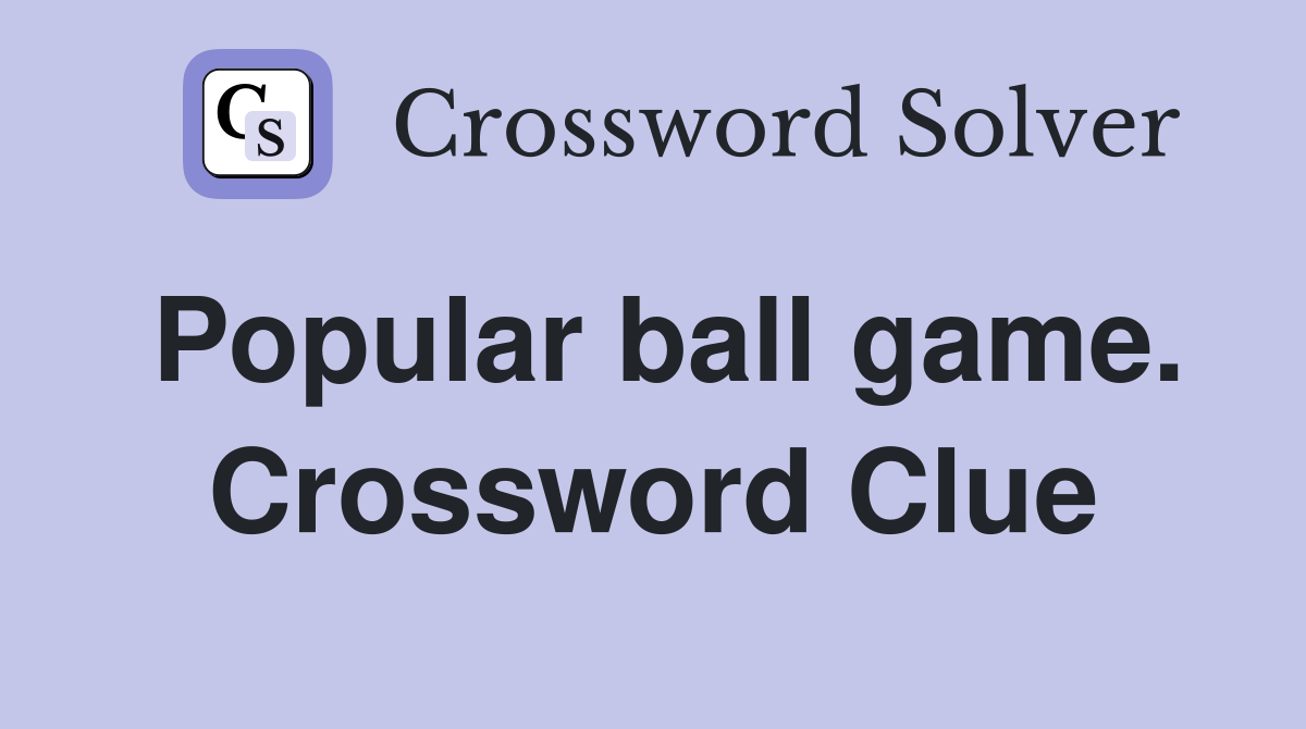 Popular ball game. Crossword Clue