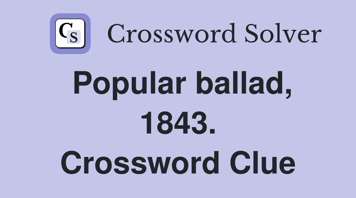 Popular ballad, 1843. Crossword Clue