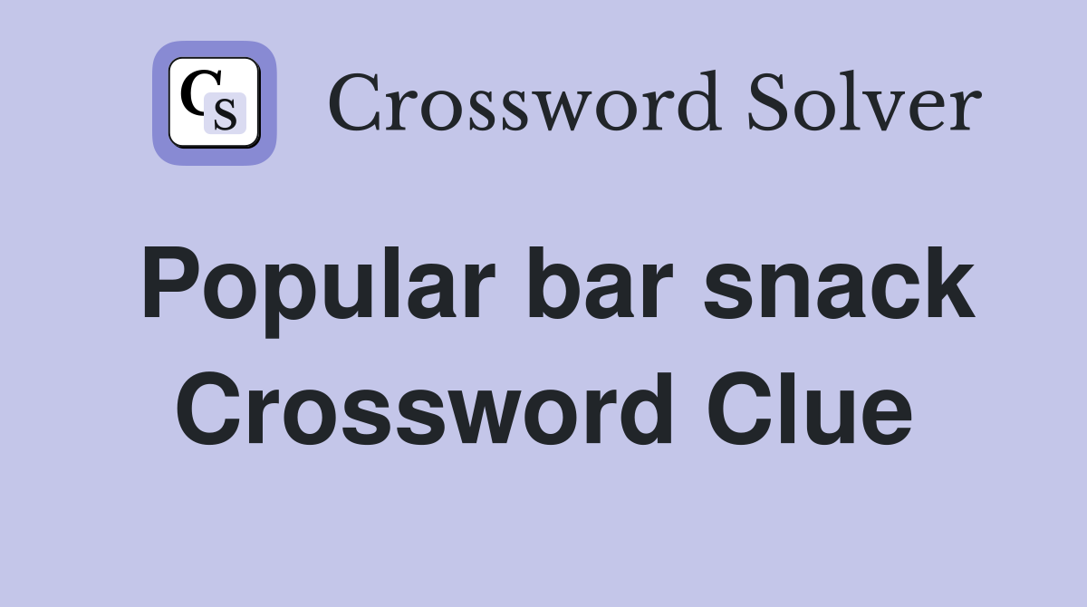 Popular bar snack Crossword Clue