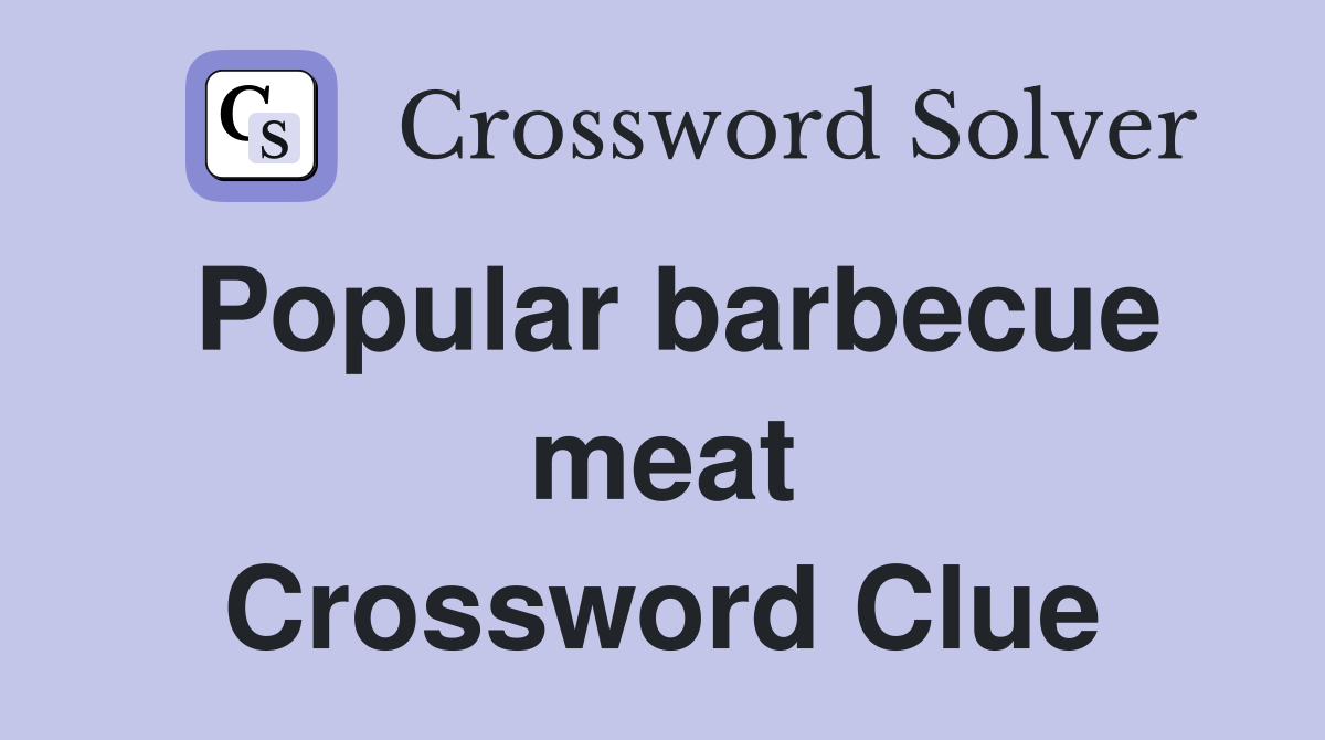 Popular barbecue meat Crossword Clue