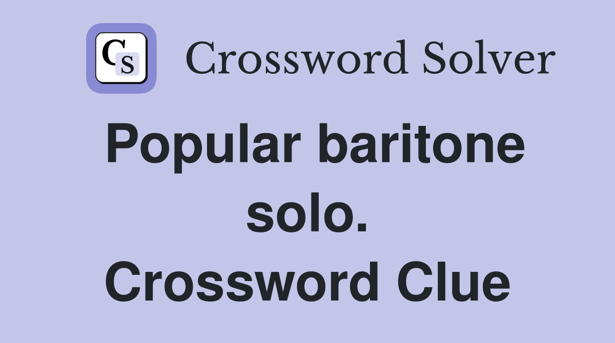Popular baritone solo. Crossword Clue