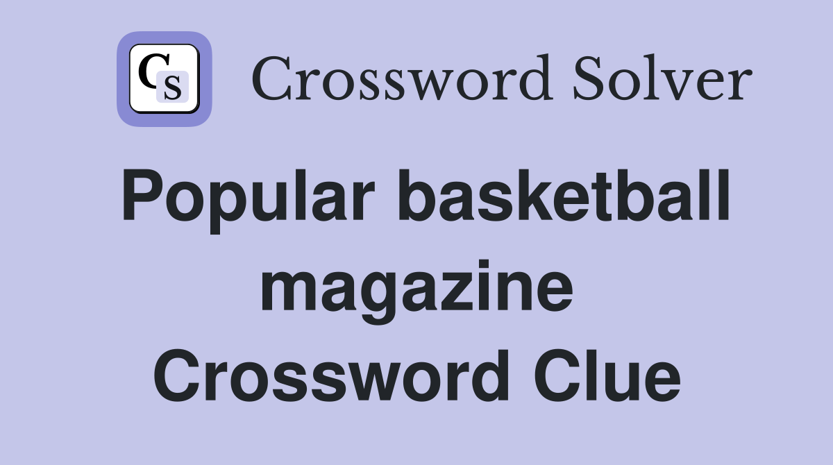 Popular basketball magazine Crossword Clue