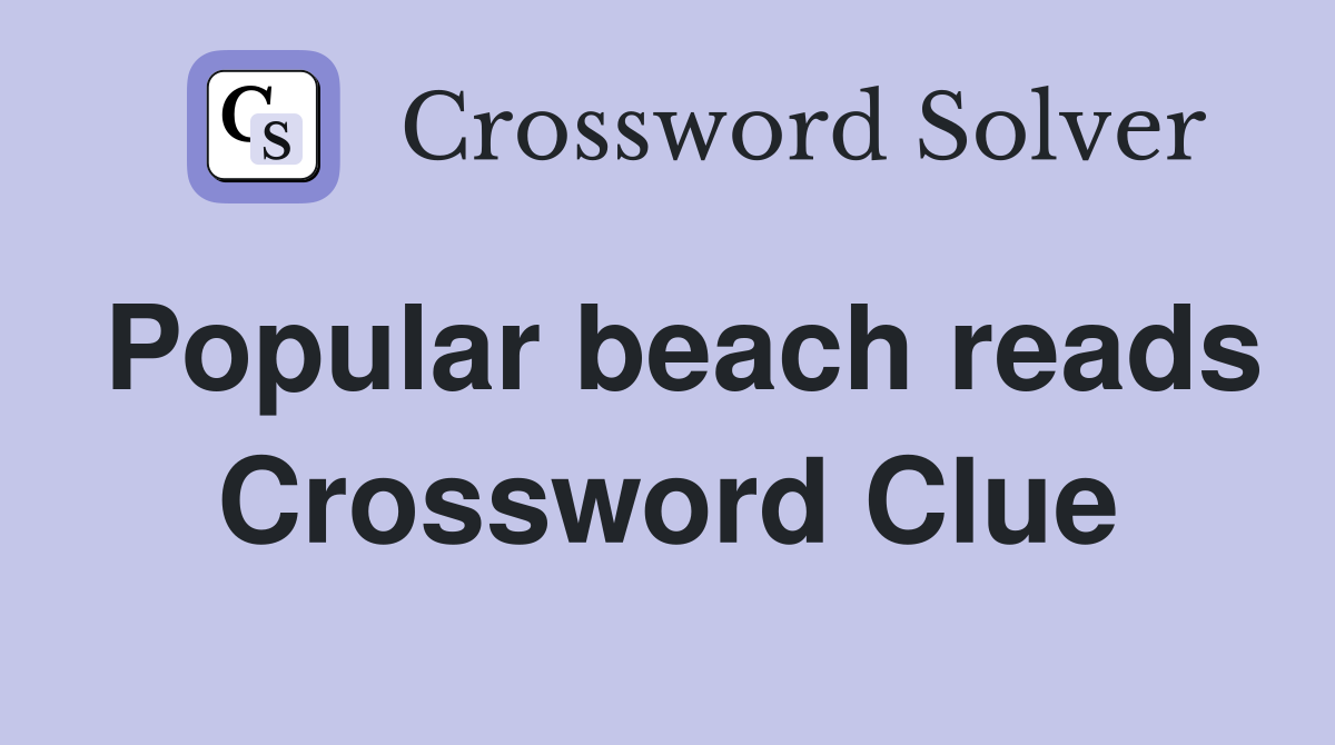 Popular beach reads Crossword Clue