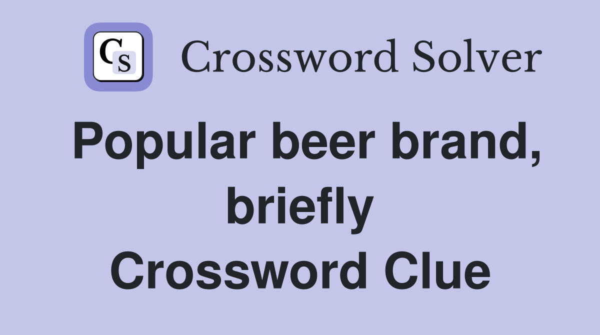 Popular beer brand, briefly Crossword Clue
