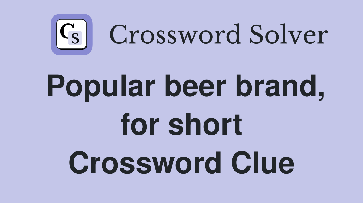 Popular beer brand, for short Crossword Clue