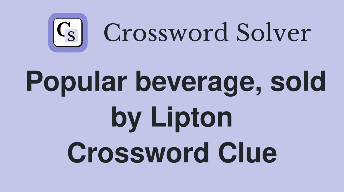 Popular beverage, sold by Lipton Crossword Clue