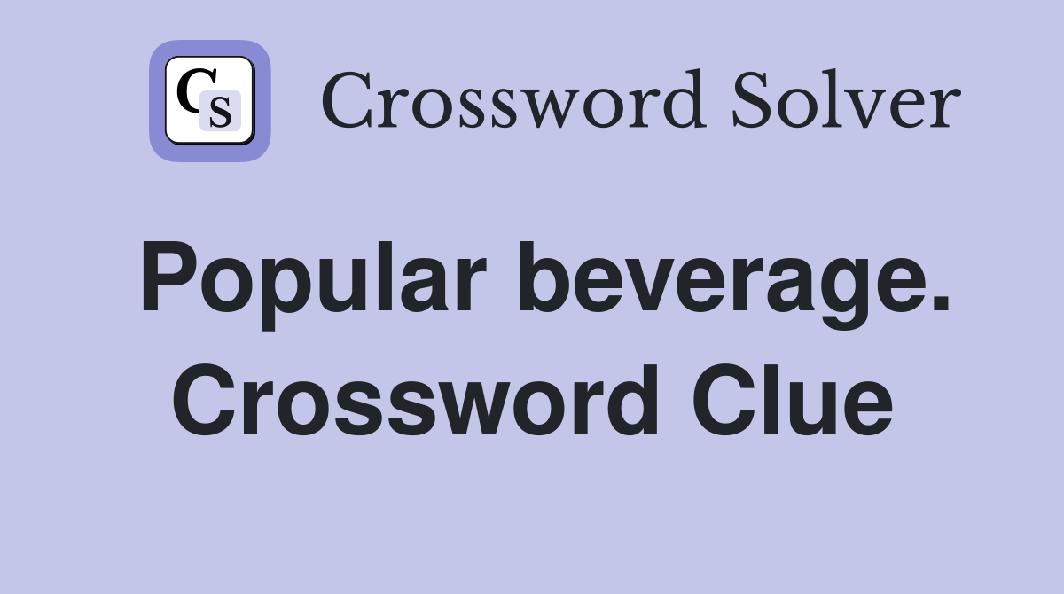 Popular beverage. Crossword Clue