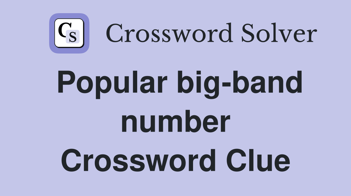 Popular big-band number Crossword Clue