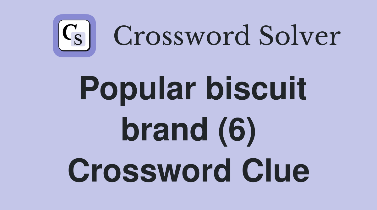 Popular biscuit brand (6) Crossword Clue