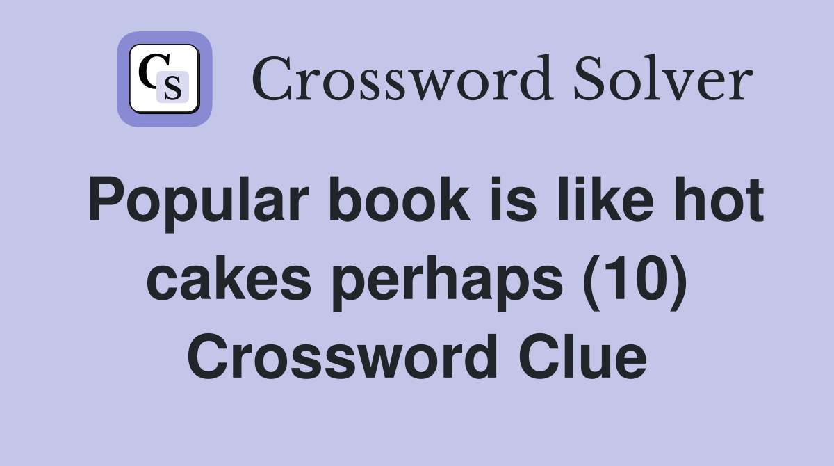Popular book is like hot cakes perhaps (10) Crossword Clue