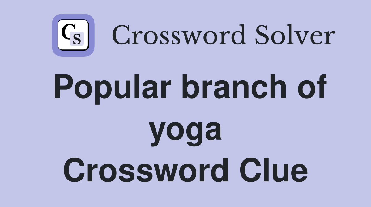 Popular branch of yoga Crossword Clue