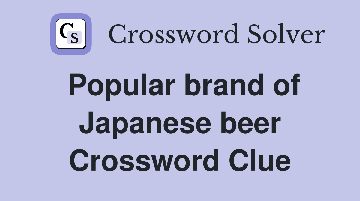 Popular brand of Japanese beer Crossword Clue
