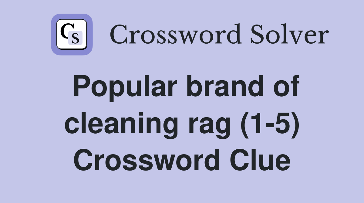 Popular brand of cleaning rag (1-5) Crossword Clue