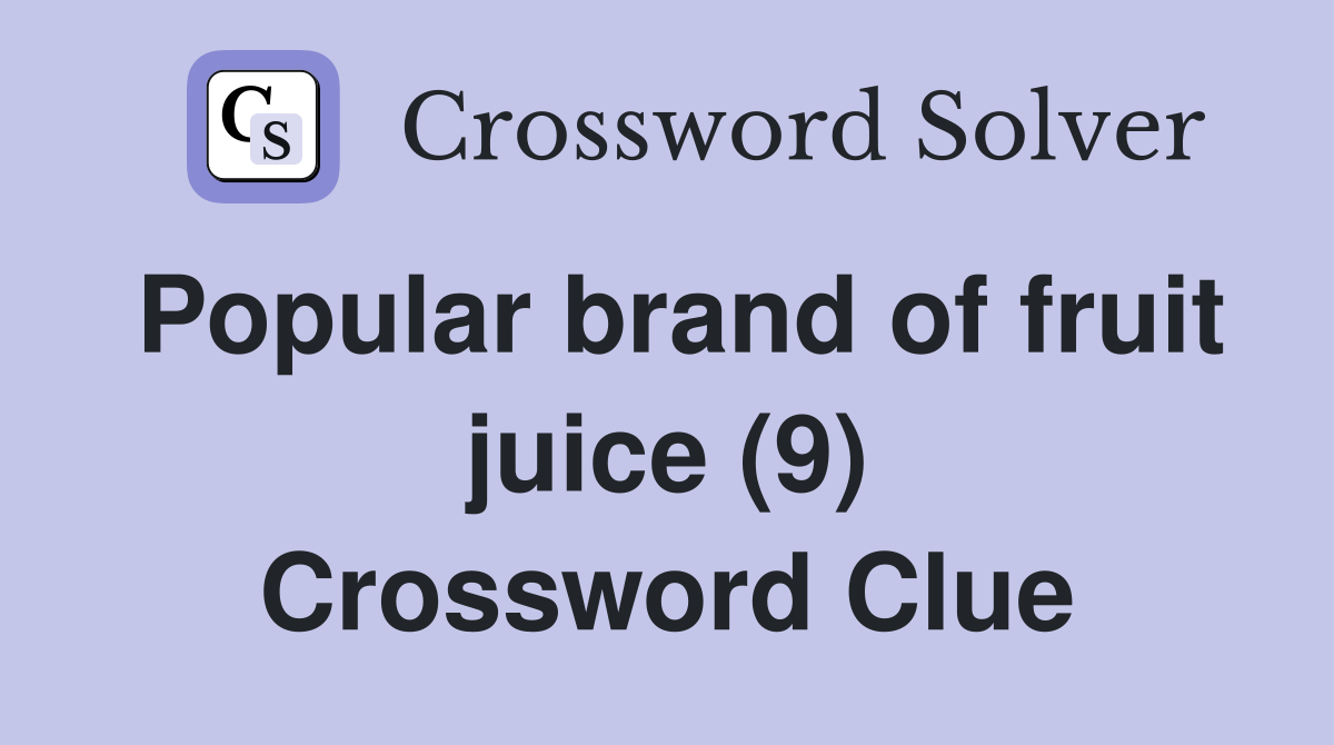 Popular brand of fruit juice (9) Crossword Clue