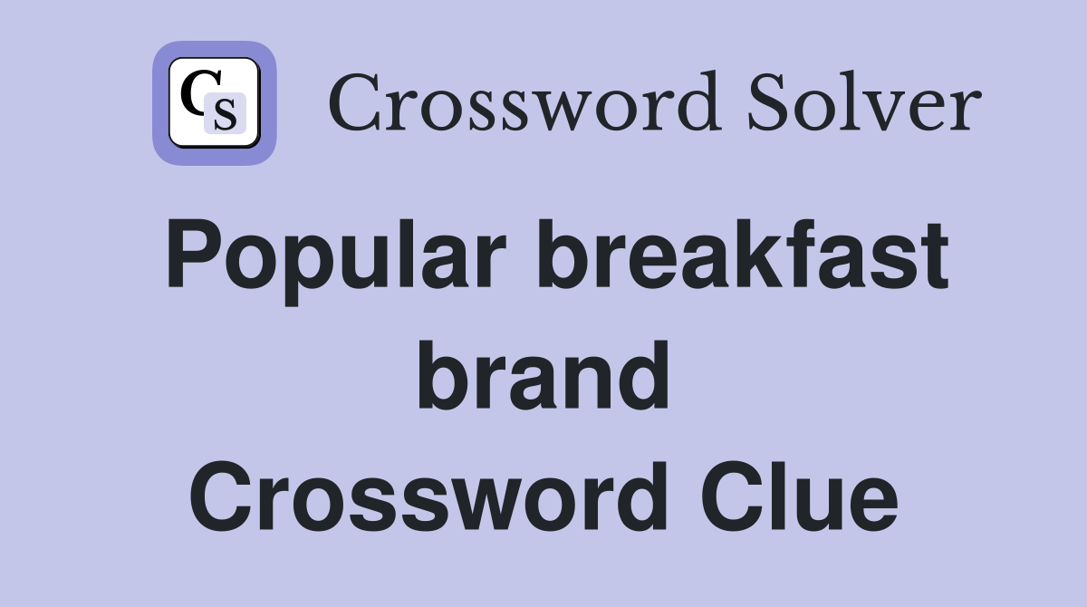Popular breakfast brand Crossword Clue