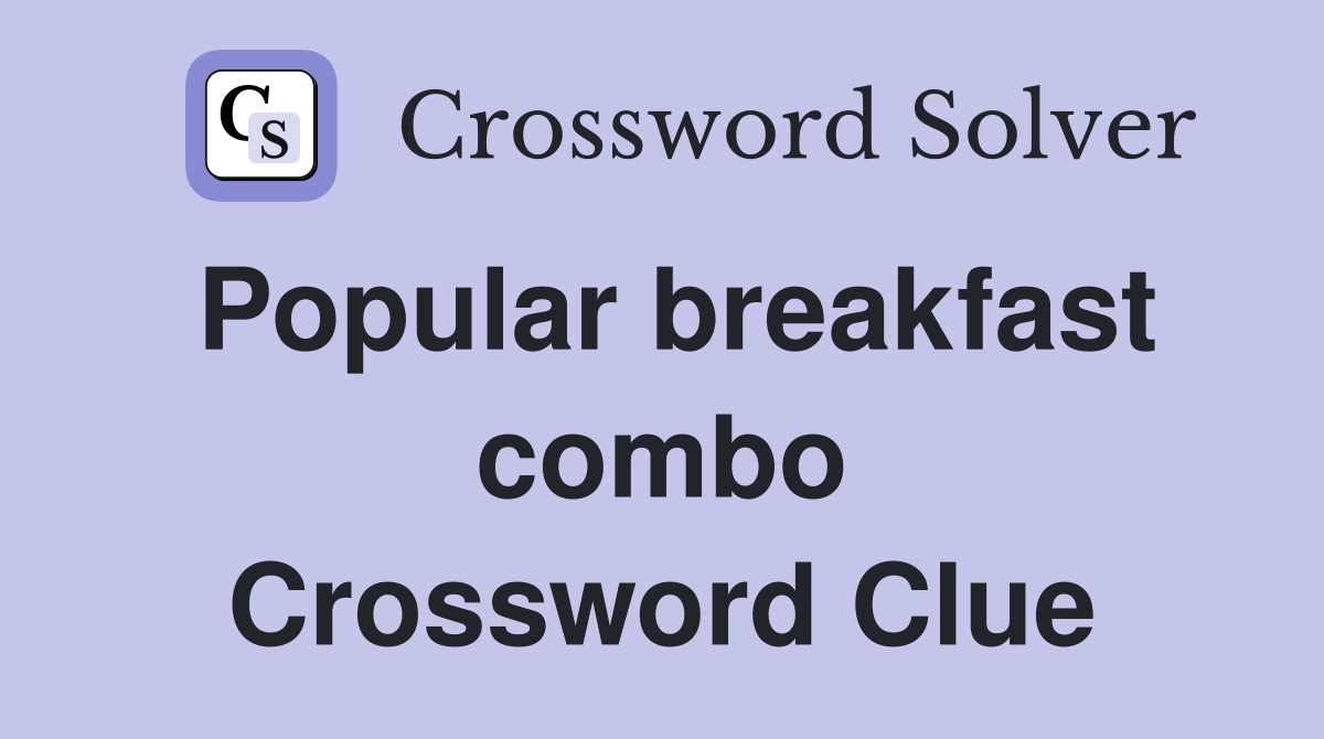 Popular breakfast combo Crossword Clue
