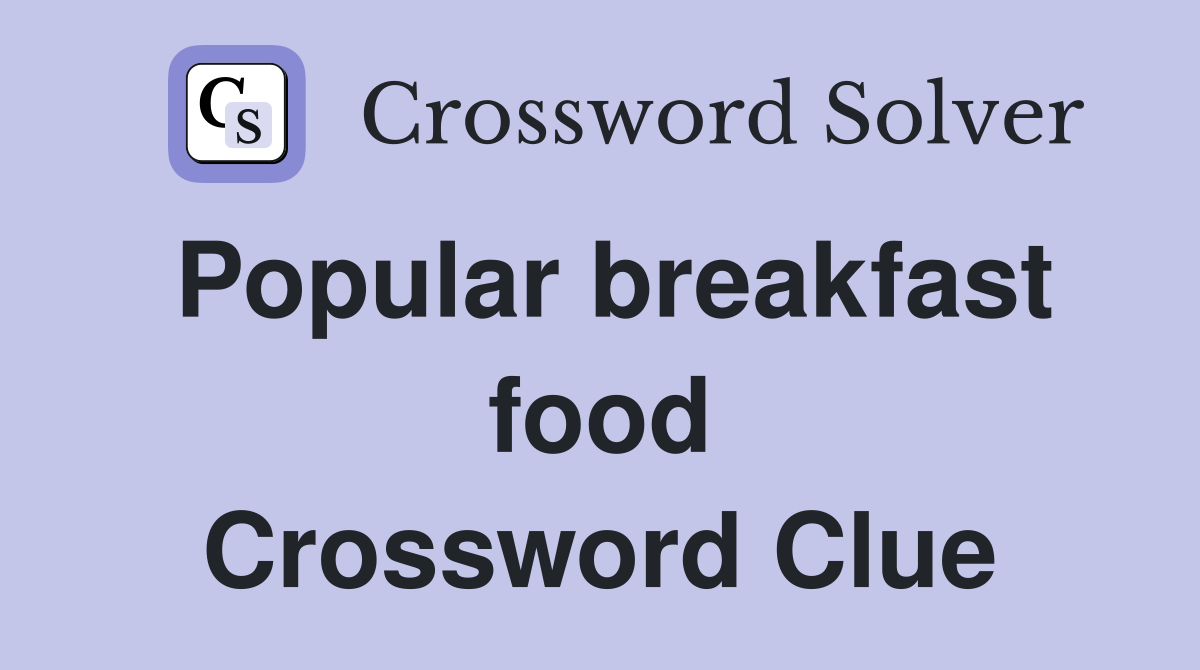 Popular breakfast food Crossword Clue