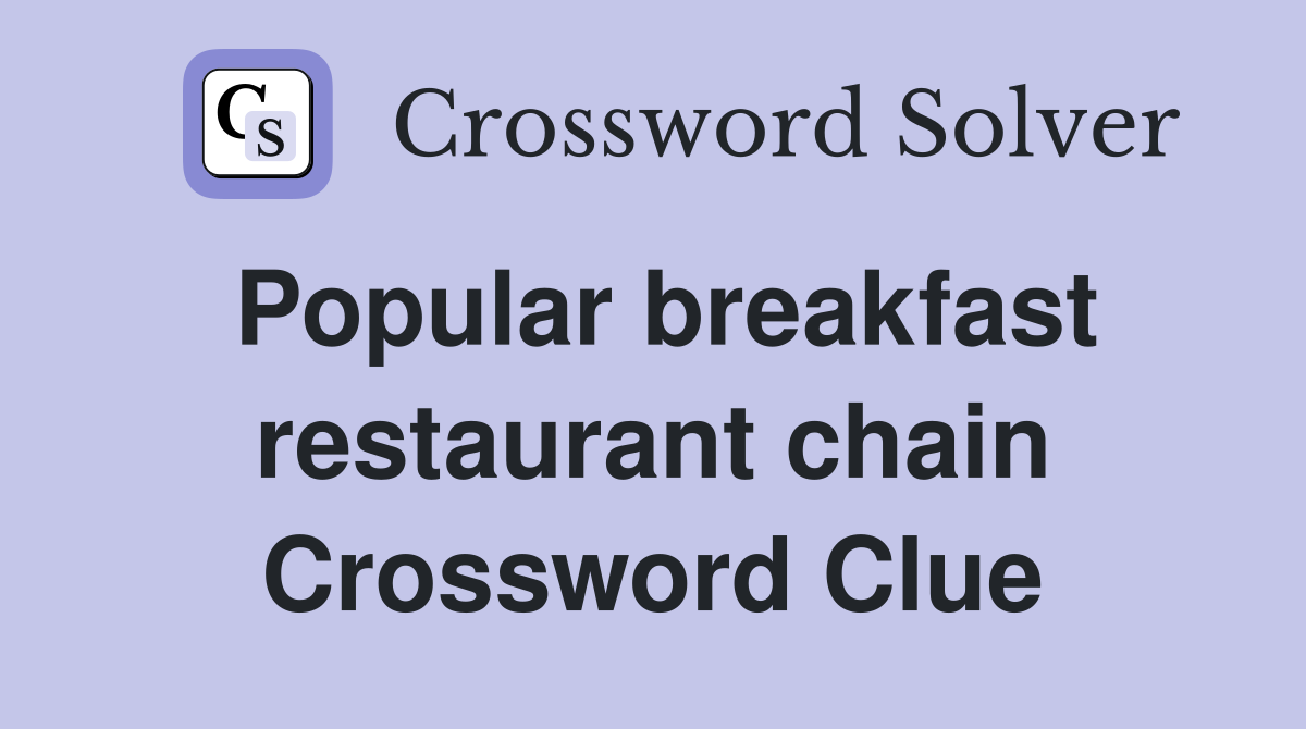 Popular breakfast restaurant chain Crossword Clue
