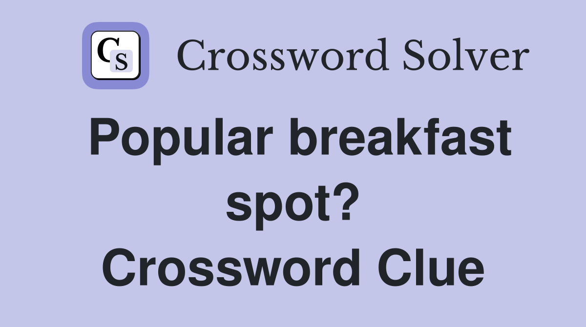 Popular breakfast spot? Crossword Clue