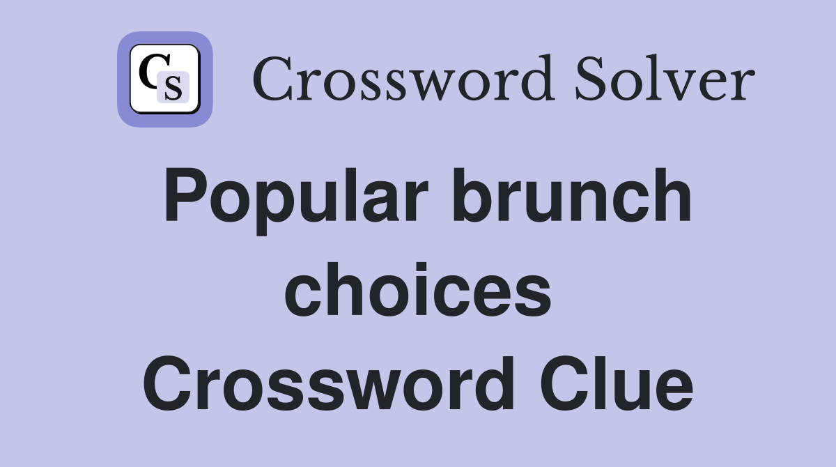 Popular brunch choices Crossword Clue