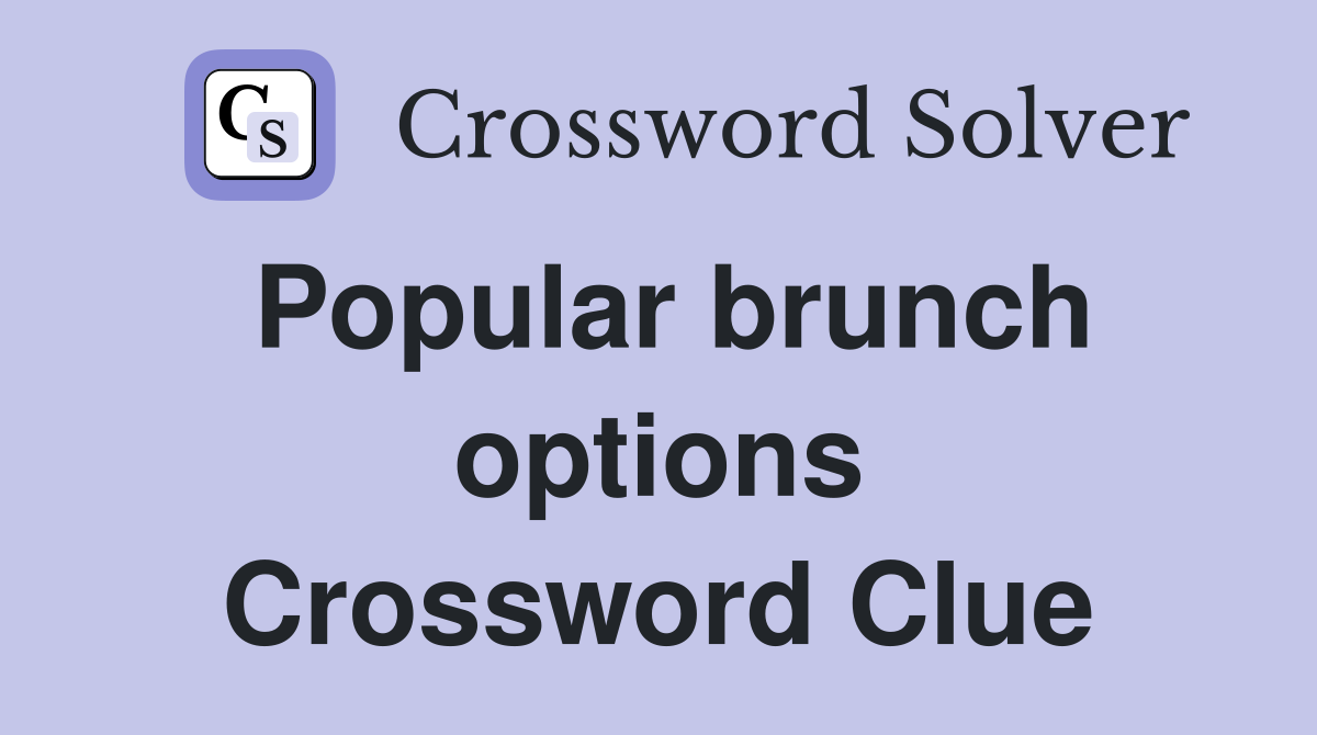 Popular brunch options Crossword Clue