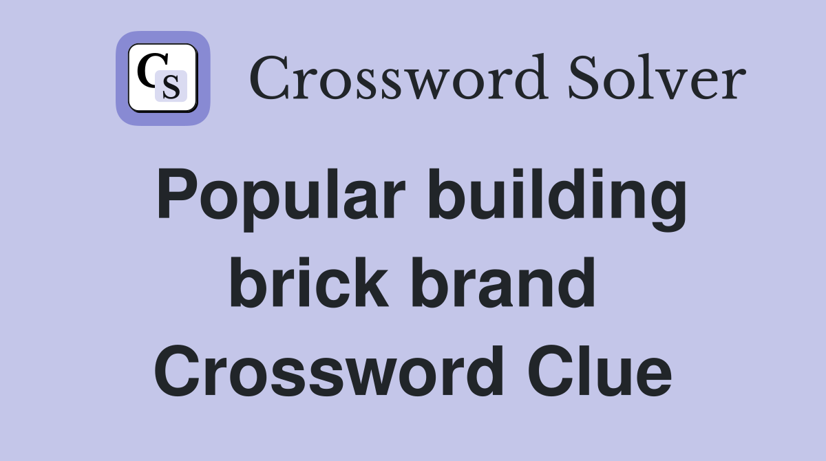 Popular building brick brand Crossword Clue
