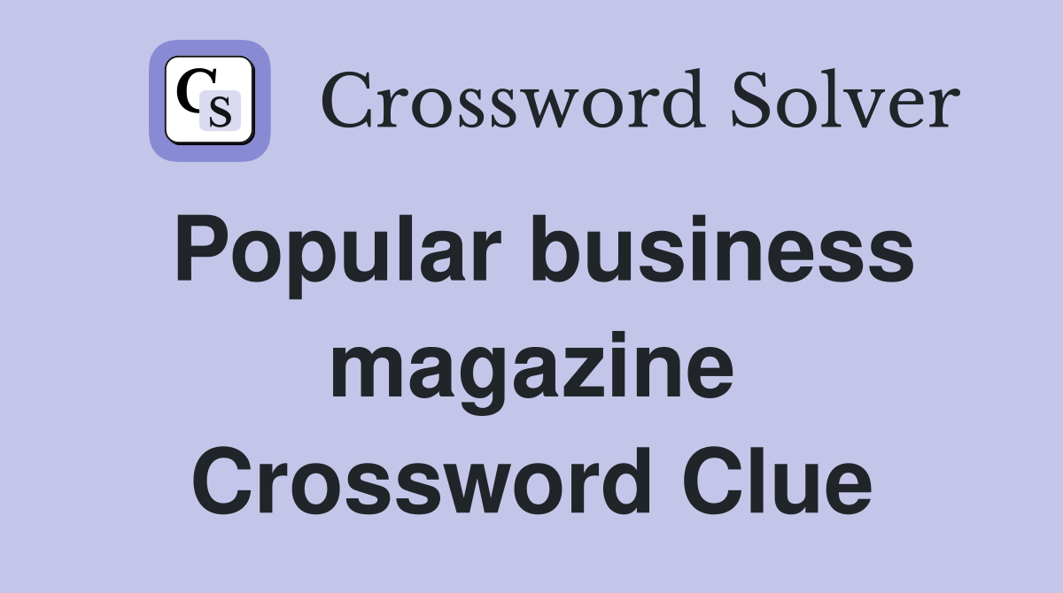 Popular business magazine Crossword Clue