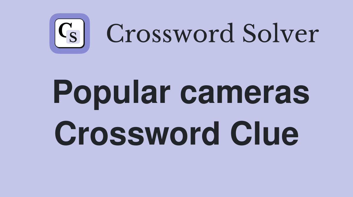 Popular cameras Crossword Clue