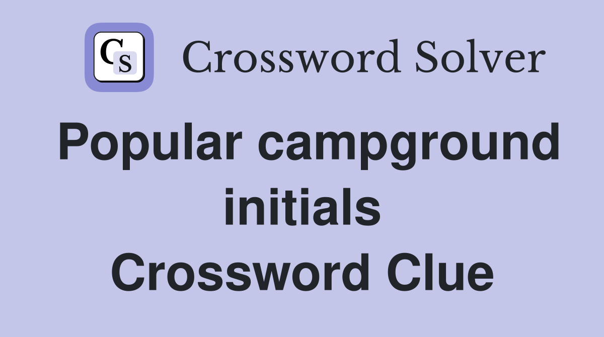 Popular campground initials Crossword Clue
