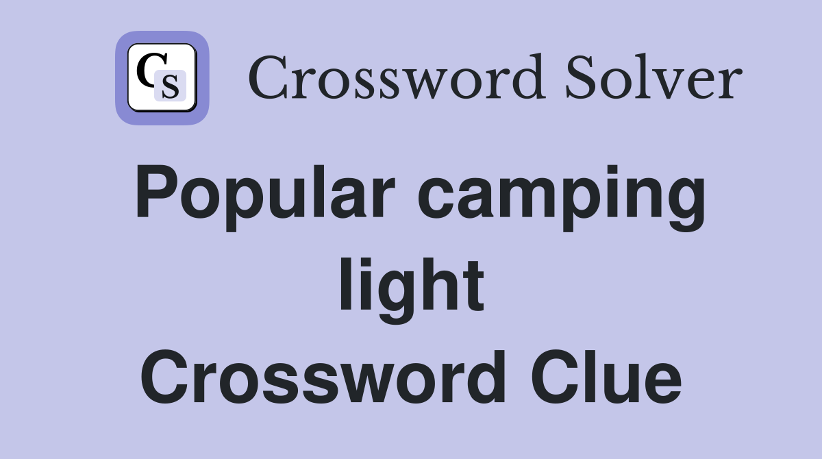 Popular camping light Crossword Clue