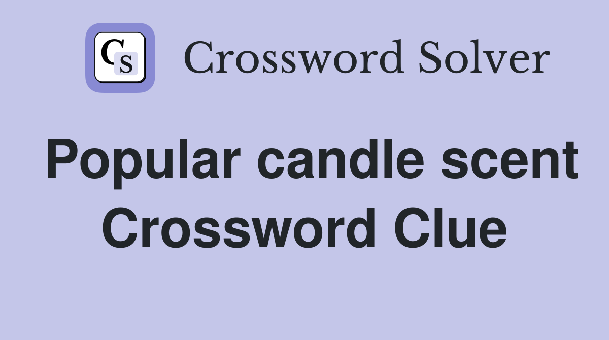 Popular candle scent Crossword Clue