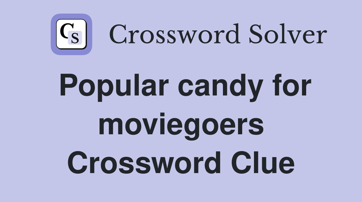 Popular candy for moviegoers Crossword Clue
