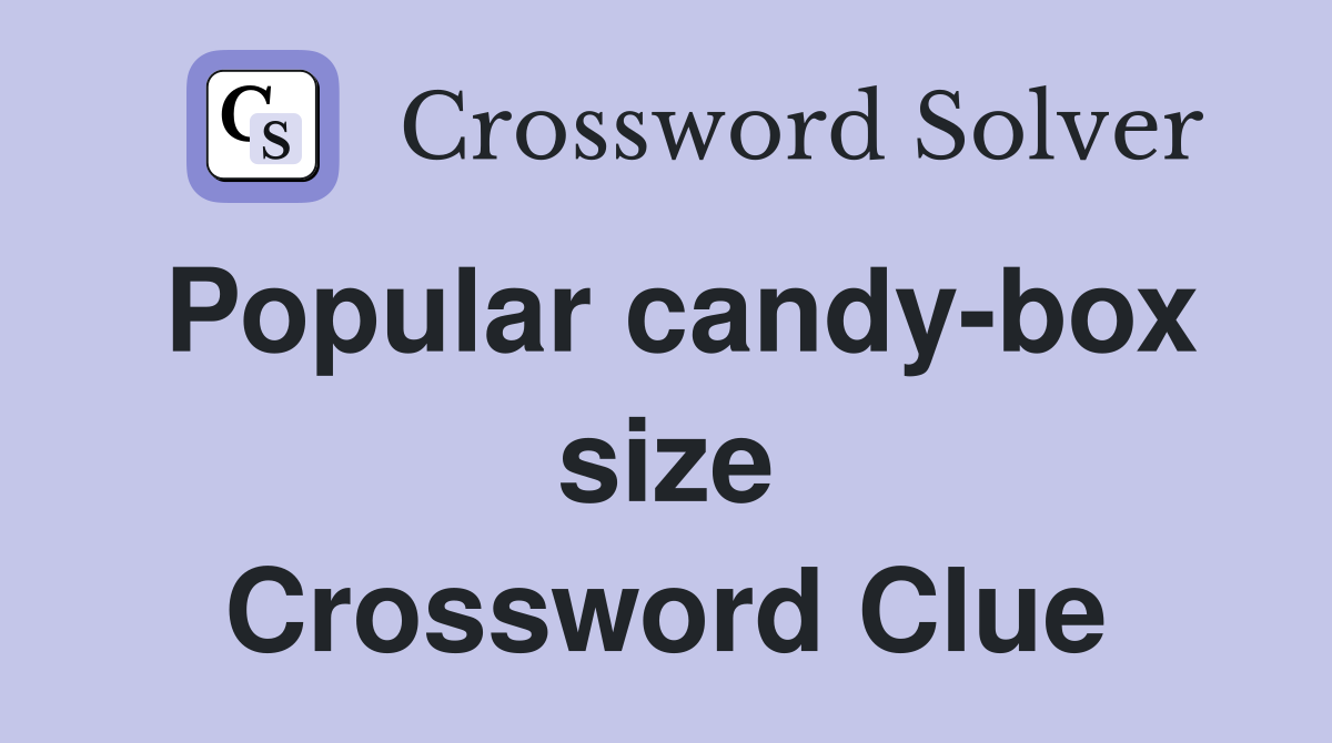 Popular candy-box size Crossword Clue