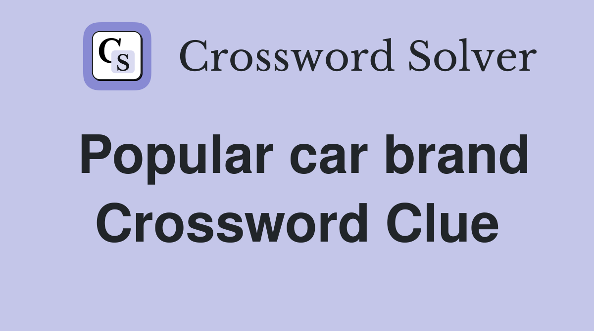 Popular car brand Crossword Clue