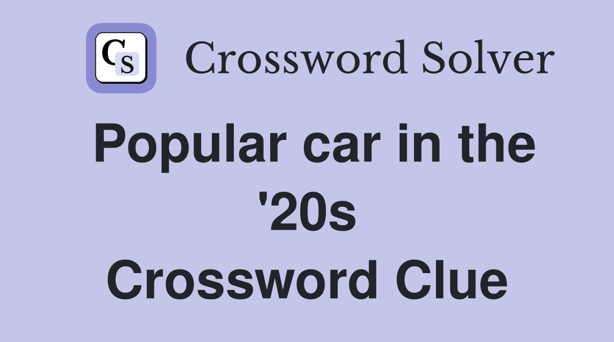 Popular car in the '20s Crossword Clue