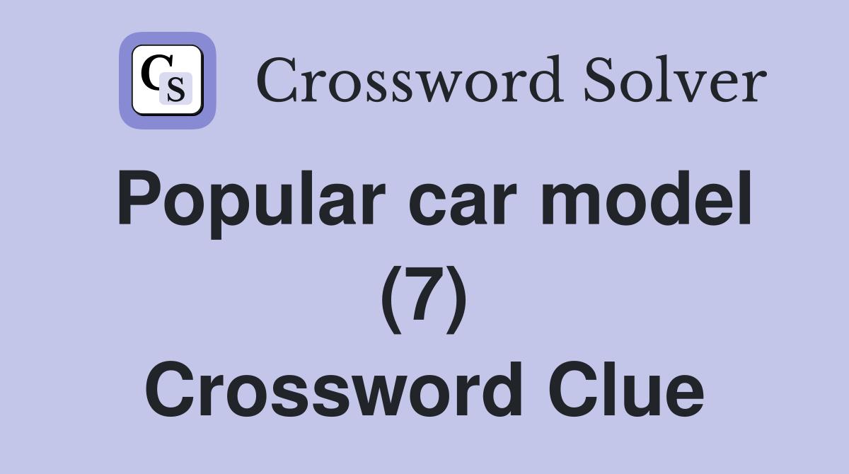 Popular car model (7) Crossword Clue