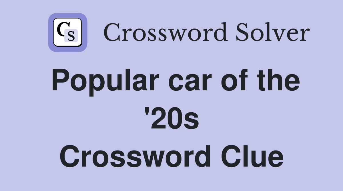 Popular car of the '20s Crossword Clue