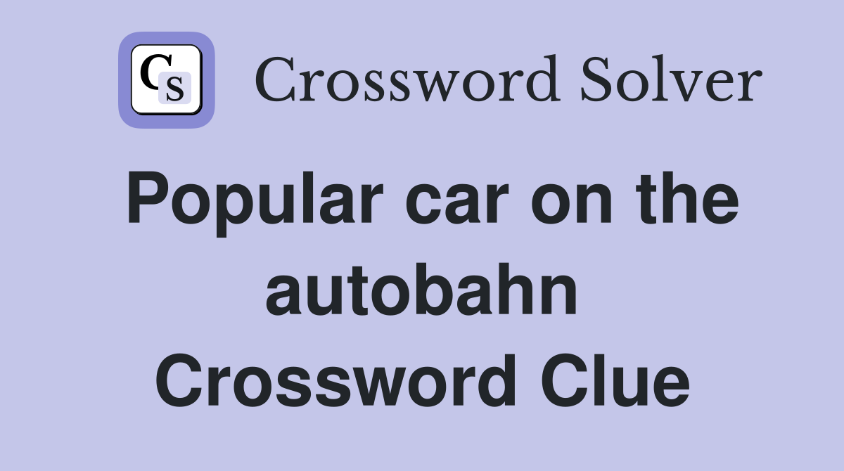 Popular car on the autobahn Crossword Clue