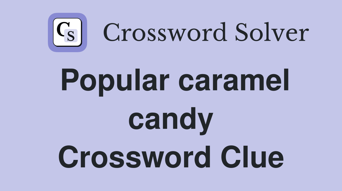 Popular caramel candy Crossword Clue