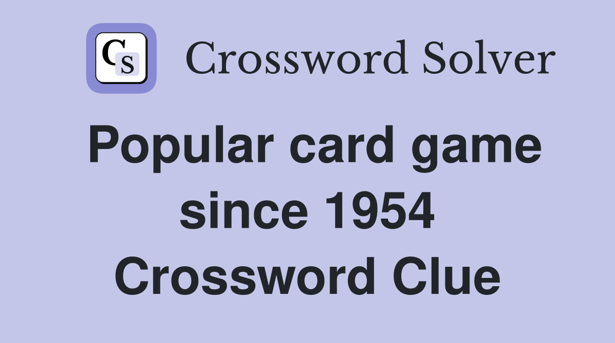 Popular card game since 1954 Crossword Clue