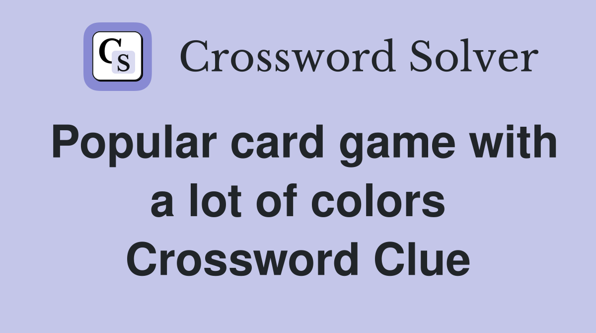 Popular card game with a lot of colors Crossword Clue