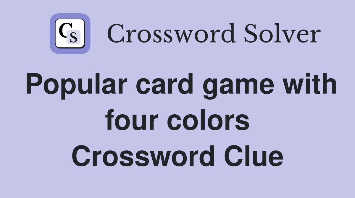Popular card game with four colors Crossword Clue