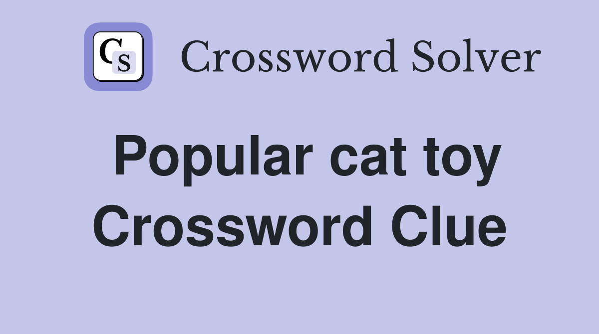 Popular cat toy Crossword Clue