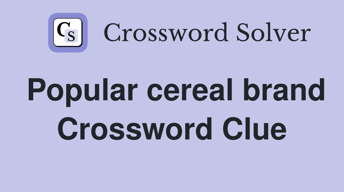 Popular cereal brand Crossword Clue