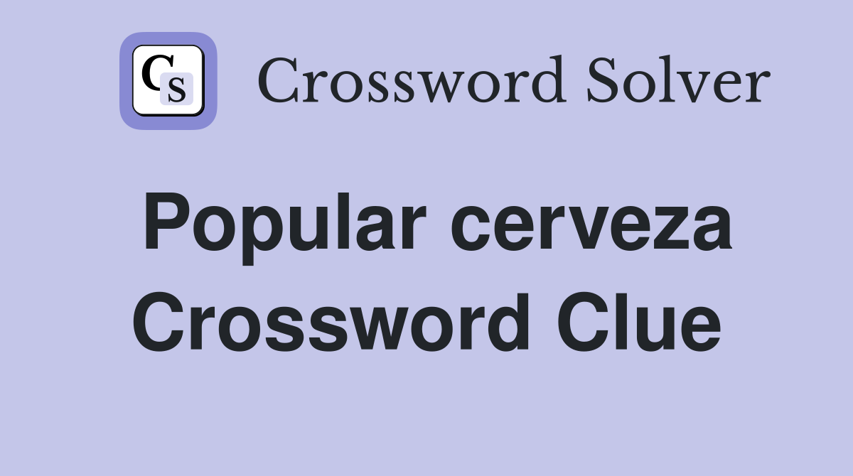Popular cerveza Crossword Clue