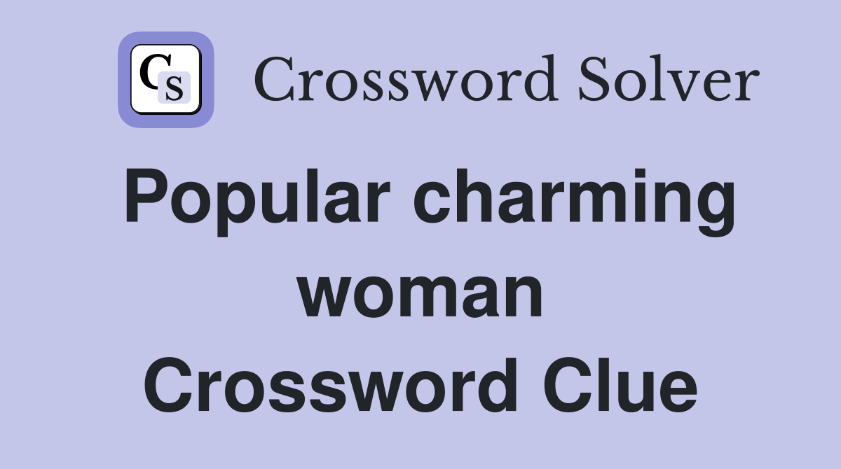 Popular charming woman Crossword Clue