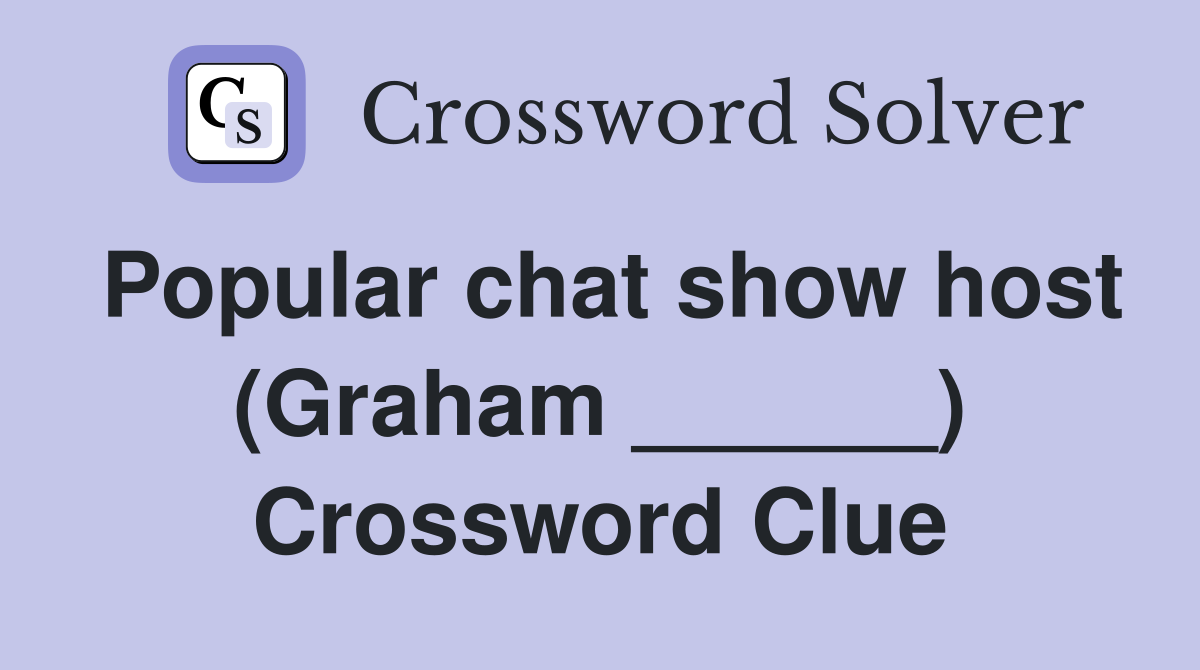 Popular chat show host (Graham ______) Crossword Clue