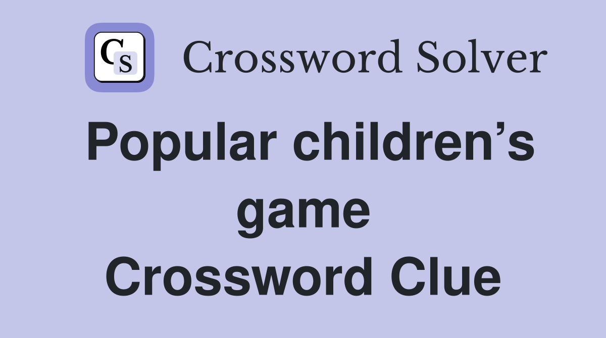 Popular children’s game Crossword Clue