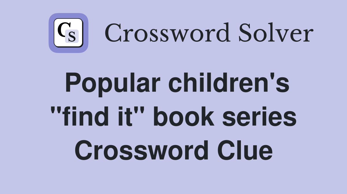 Popular children's "find it" book series Crossword Clue